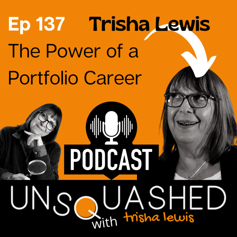 137 Unsquashed Podcast. Portfolio Career. Trisha Lewis