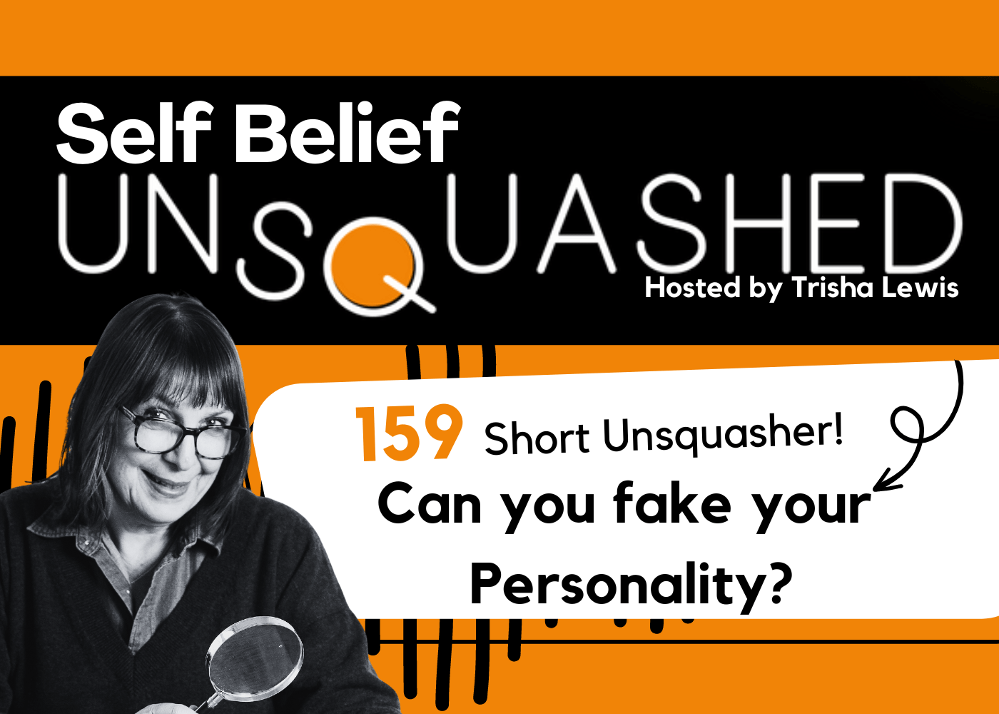 Can you fake your personality? Self Belief Unsquashed Podcast Ep 159. Trisha Lewis